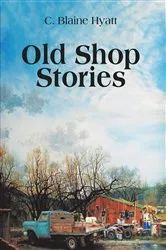 Book cover of Old Shop Stories by C. Blaine Hyatt
