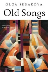 Book cover of Old Songs by Sedakova Olga