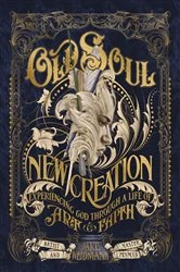 Book cover of Old Soul, New Creation by Jake Weidmann