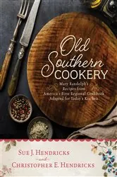 Book cover of Old Southern Cookery by Christopher E. Hendricks