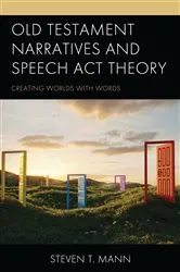 Book cover of Old Testament Narratives and Speech Act Theory by Steven T. Mann