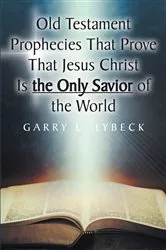 Book cover of Old Testament Prophecies That Prove That Jesus Christ Is the Only Savior of the World by Unknown