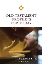 Book cover of Old Testament Prophets for Today by Carolyn J. Sharp