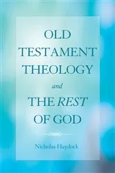 Book cover of Old Testament Theology and the Rest of God by Nicholas J. Haydock