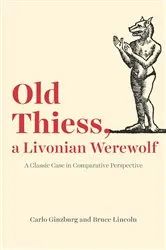 Book cover of Old Thiess, a Livonian Werewolf by Carlo Ginzburg
