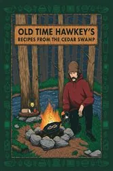 Book cover of Old Time Hawkey's Recipes from the Cedar Swamp by Old Time Hawkey