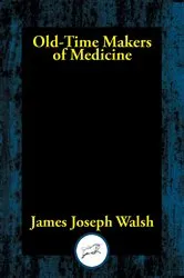 Book cover of Old-Time Makers of Medicine by James  Joseph Walsh