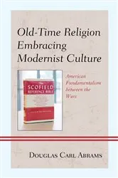 Book cover of Old-Time Religion Embracing Modernist Culture by Douglas Carl Abrams