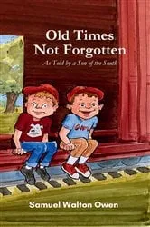 Book cover of Old Times Not Forgotten by Samuel  Walton Owen