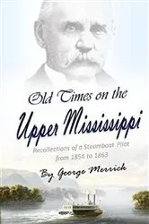 Book cover of Old Times on the Upper Mississippi by George Byron Merrick