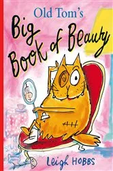 Book cover of Old Tom's Big Book of Beauty by Leigh Hobbs