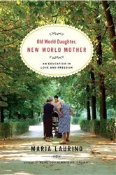 Book cover of Old World Daughter, New World Mother: An Education in Love and Freedom by Unknown