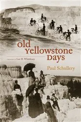 Book cover of Old Yellowstone Days by Paul Schullery