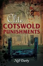 Book cover of Olde Cotswold Punishments by Nell Darby