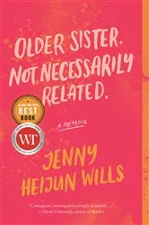 Book cover of Older Sister. Not Necessarily Related. by Jenny Heijun Wills