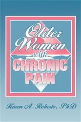 Book cover of Older Women With Chronic Pain by Karen A Roberto