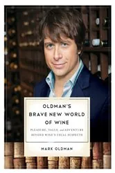 Book cover of Oldman's Brave New World of Wine: Pleasure, Value, and Adventure Beyond Wine's Usual Suspects by Mark Oldman