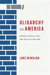 Book cover of Oligarchy in America by Luke Winslow