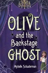 Book cover of Olive and the Backstage Ghost by Michelle Schusterman