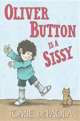 Book cover of Oliver Button Is a Sissy by Tomie dePaola