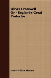 Book cover of Oliver Cromwell; Or, England's Great Protector by Henry William Herbert