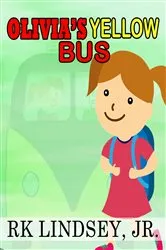 Book cover of Olivia's Yellow Bus by RK Lindsey