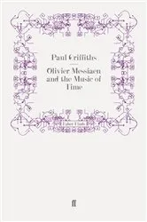 Book cover of Olivier Messiaen and the Music of Time by Paul Griffiths