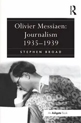 Book cover of Olivier Messiaen: Journalism 1935–1939 by Stephen Broad