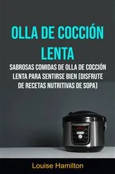 Book cover of Olla De Cocción Lenta: Sabrosas Comidas De Olla De Cocción Lenta Para Sentirse Bien (Disfrute De Recetas Nutritivas De Sopa) by Ricky Wayne