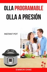 Book cover of Olla programable: Olla a presión (Instant Pot) by Simmon Dane
