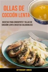 Book cover of Ollas De Cocción Lenta: Recetas Para Crockpots Y Ollas De Cocción Lenta (Recetas Saludables) by Bittencourt Junkies