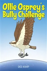 Book cover of Ollie Osprey's Bully Challenge by Dee Kamp