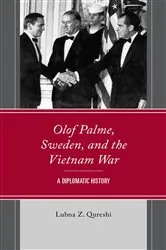 Book cover of Olof Palme, Sweden, and the Vietnam War by Lubna Zakia Qureshi