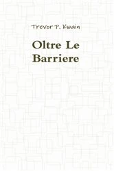 Book cover of Oltre Le Barriere (2nd ed.) by Trevor P. Kwain