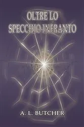 Book cover of Oltre lo Specchio Infranto by A. L. Butcher