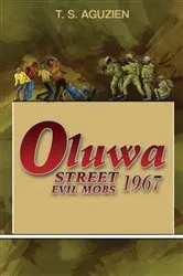 Book cover of Oluwa Street Evil Mobs 1967 by T. S. Aguzien