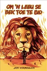 Book cover of Om 'n leeu se bek toe te bid by Jan Vermeulen