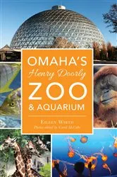 Book cover of Omaha’s Henry Doorly Zoo & Aquarium by Eileen Wirth