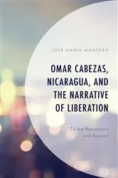 Book cover of Omar Cabezas, Nicaragua, and the Narrative of Liberation by José María Mantero