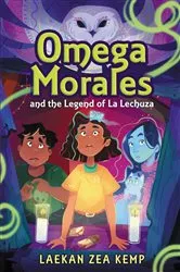 Book cover of Omega Morales and the Legend of La Lechuza by Laekan Zea Kemp