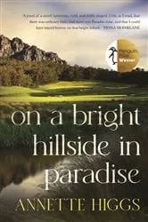 Book cover of On a Bright Hillside in Paradise by Annette Higgs