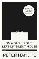 Book cover of On a Dark Night I Left My Silent House by Peter Handke