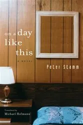 Book cover of On A Day Like This by Peter Stamm
