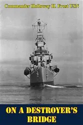 Book cover of On A Destroyer’s Bridge by Commander Holloway H. Frost USN
