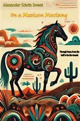 Book cover of On a Mexican Mustang, Through Texas, From the Gulf to the Rio Grande by Alexander Edwin Sweet