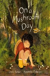Book cover of On a Mushroom Day by Chris Baker