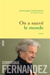 Book cover of On a sauvé le monde by Dominique Fernandez