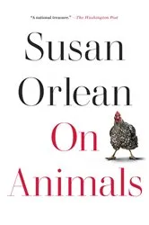 Book cover of On Animals by Susan Orlean