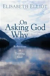Book cover of On Asking God Why by Elisabeth Elliot