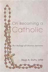 Book cover of On Becoming a Catholic: The Challenge of Christian Initiation by Regis A.OFM Duffy